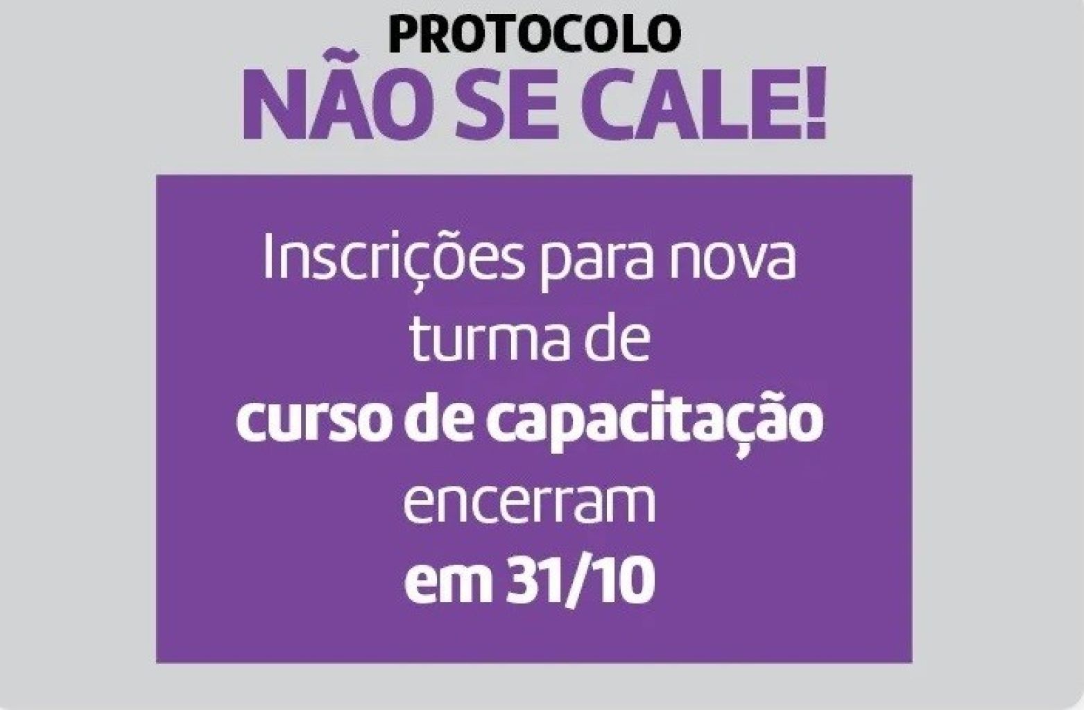 Inscrições Para Nova Turma Do Curso Do Protocolo Não Se Cale Acabam Dia 31 De Outubro